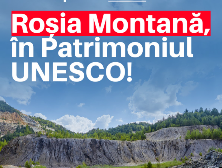 Reacții pe scena politică, după ce Roșia Montană a intrat în UNESCO: „Victorie majoră a noii generații politice”