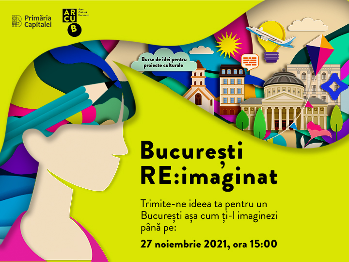 Se lansează programul București RE:imaginat” – Burse de idei pentru proiecte culturale