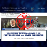 Fact checking-ul săptămânii: Vaccinurile împotriva COVID-19 nu provoacă forme mai severe ale infecției