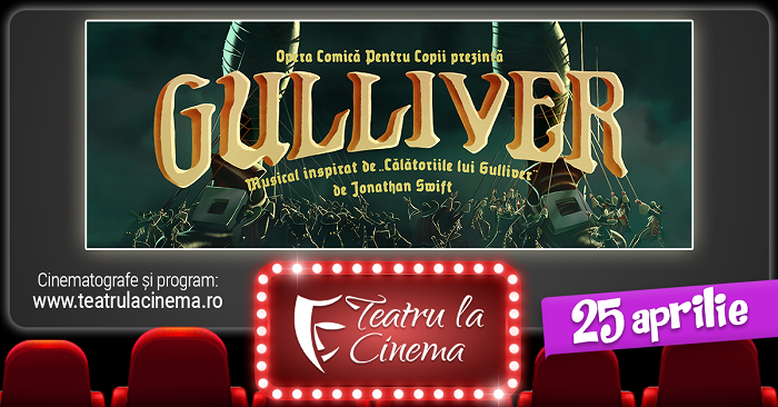 Spectacolul de teatru Gulliver în cinematografele din București