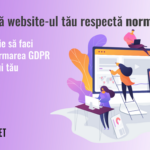 Norme GDPR pentru website-uri. Un site conform GDPR implică mult mai mult decât existența butonului de acceptare de cookie-uri