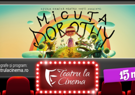 Micuța Dorothy - la Teatru la Cinema