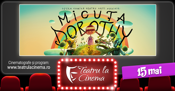 Micuța Dorothy - la Teatru la Cinema