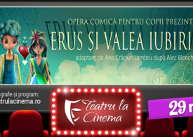 Erus și Valea Iubirii - spectacol de teatru pentru copii la cinema