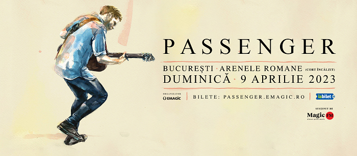 Concertul PASSENGER de la București se reprogramează pe 9 aprilie 2023