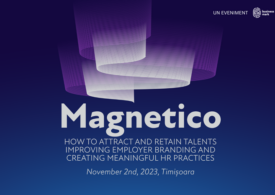 MAGNETICO. How to attract and retain talents improving employer branding and creating meaningful HR practices ajunge la Timișoara