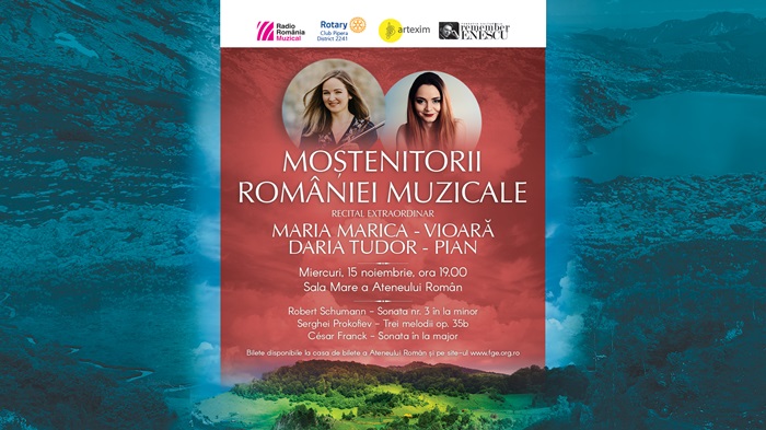 Moștenitorii României muzicale: recital-eveniment susținut de violonista Maria Marica, și pianista Daria Tudor