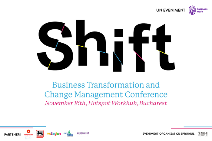 SHIFT Business Transformation and Change Management Conference - cum se pregătesc companiile pentru viitor, într-un context definit de schimbare