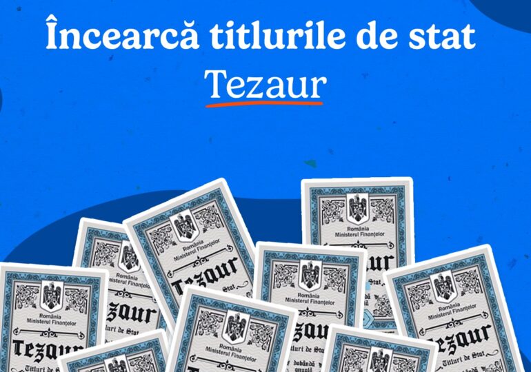 De azi, o nouă emisiune de titluri de stat Tezaur, cu dobânzi de până la 7,8%