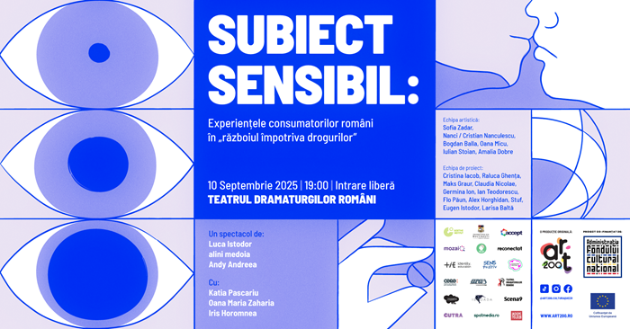 Teatrul ca spațiu de dialog: spectacolul „Subiect Sensibil: experiențele consumatorilor români în războiul împotriva drogurilor”, din 10 septembrie, la București