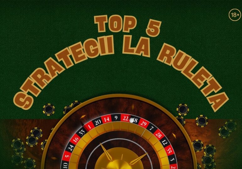 Top 5 strategii de ruletă, pe înțelesul tuturor