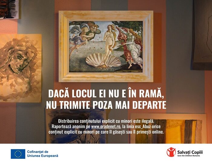 Dacă locul ei nu e în ramă, nu trimite poza mai departe: O campanie Salvați Copiii pentru conștientizarea riscurilor și consecințelor distribuirii conținutului explicit cu minori