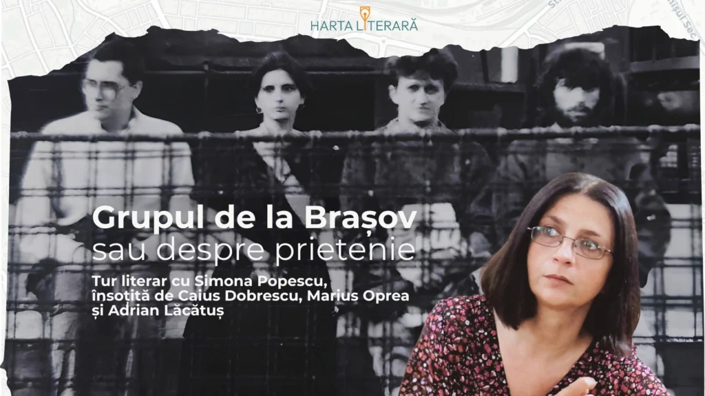 Harta Literară la Brașov – lansare și tur literar ghidat de scriitoarea Simona Popescu, dedicat celebrului Grup de la Brașov, pe 26 și 27 iunie