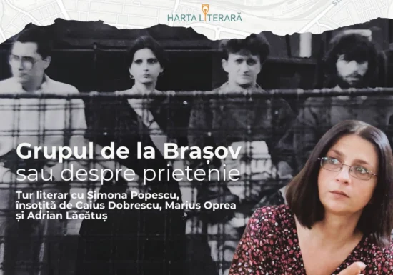 Harta Literară la Brașov - lansare și tur literar ghidat de scriitoarea Simona Popescu, dedicat celebrului Grup de la Brașov, pe 26 și 27 iunie