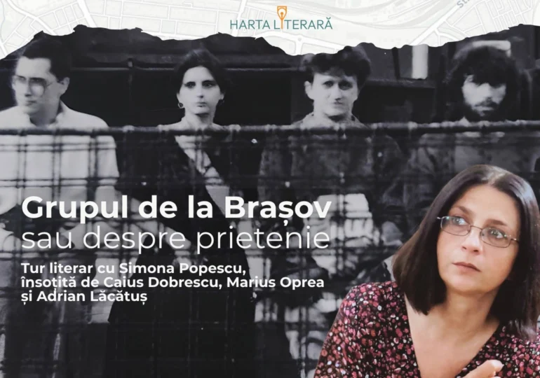 Harta Literară la Brașov - lansare și tur literar ghidat de scriitoarea Simona Popescu, dedicat celebrului Grup de la Brașov, pe 26 și 27 iunie