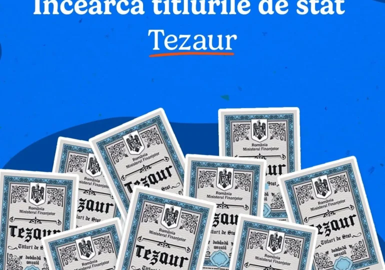 Ministerul Finanțelor lansează o nouă ediție TEZAUR. Ce dobânzi oferă statul și până când pot fi cumpărate titlurile