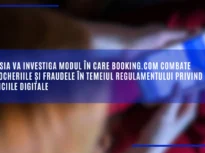 Platforma Booking.com, investigată de Comisia Europeană pentru fraude, escrocherii și reclame insuficient marcate